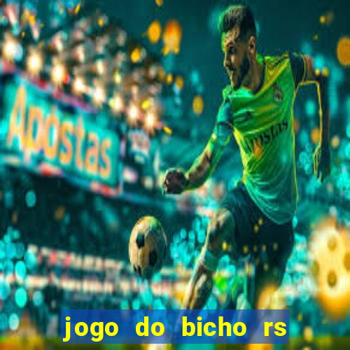 jogo do bicho rs resultado certo de hoje 14h 18h rj hoje